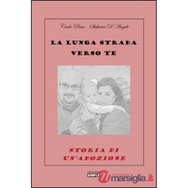 Lunga strada verso te. Storia di un'adozione (La)