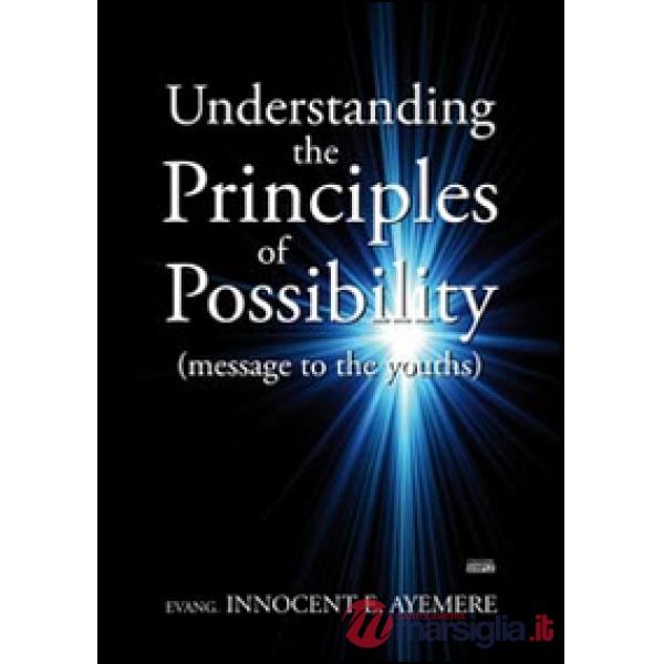 Understanding the principles of possibility (message to the youths)