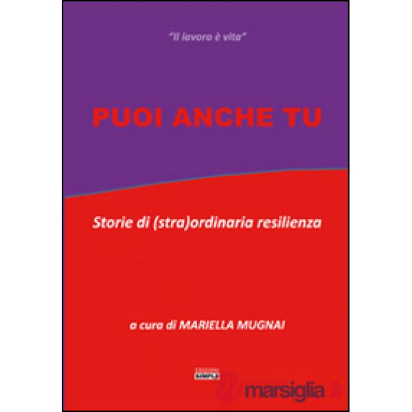 Puoi anche tu. Storie di (stra)ordinaria resilienza