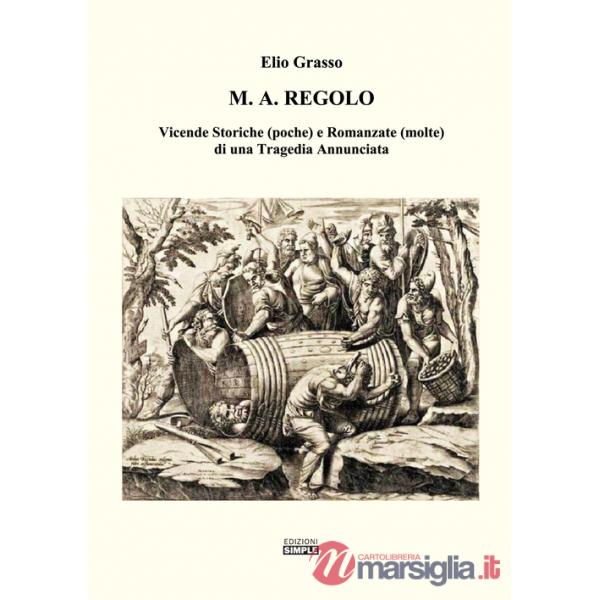 M.A. Regolo. Vicende storiche (poche) e romanzate (molte) di una tragedia annunciata
