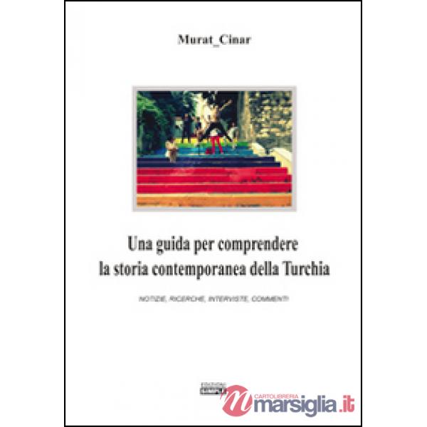 Guida per comprendere la storia contemporanea della Turchia (Una)