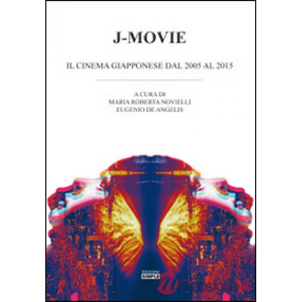J-Movie. Il cinema giapponese dal 2005 al 2015