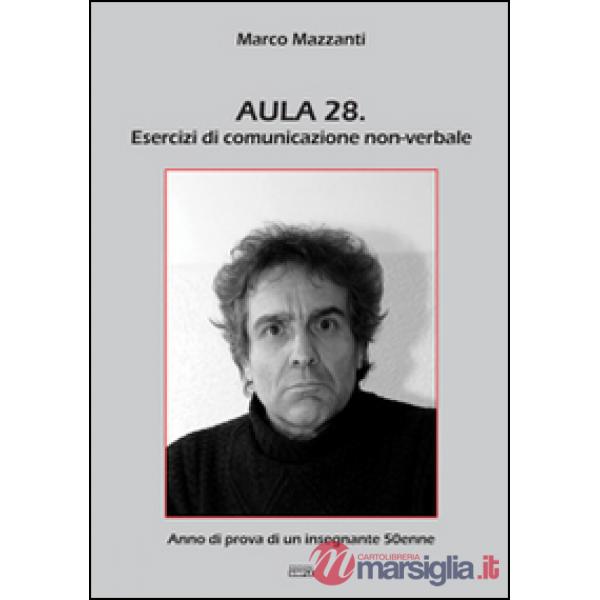 Aula 28. Esercizi di comunicazione non-verbale. Anno di prova di un insegnante 50enne