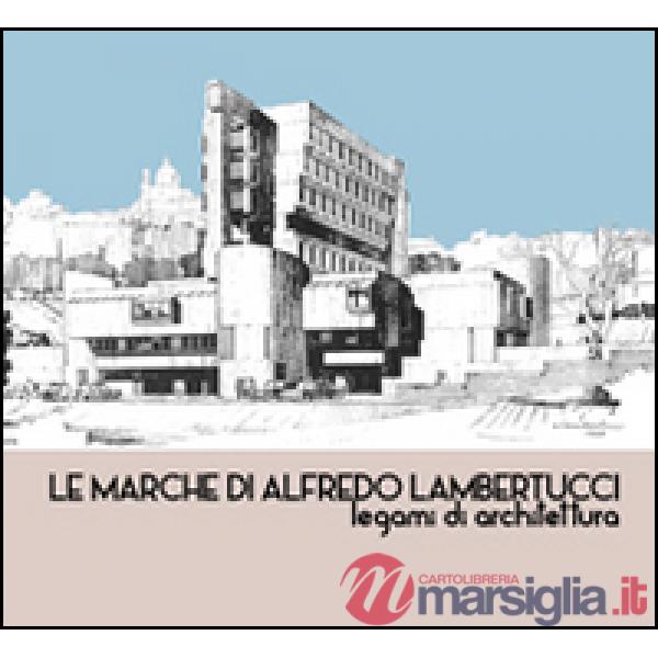 Marche di Alfredo Lambertucci. Legami di architettura (Le)