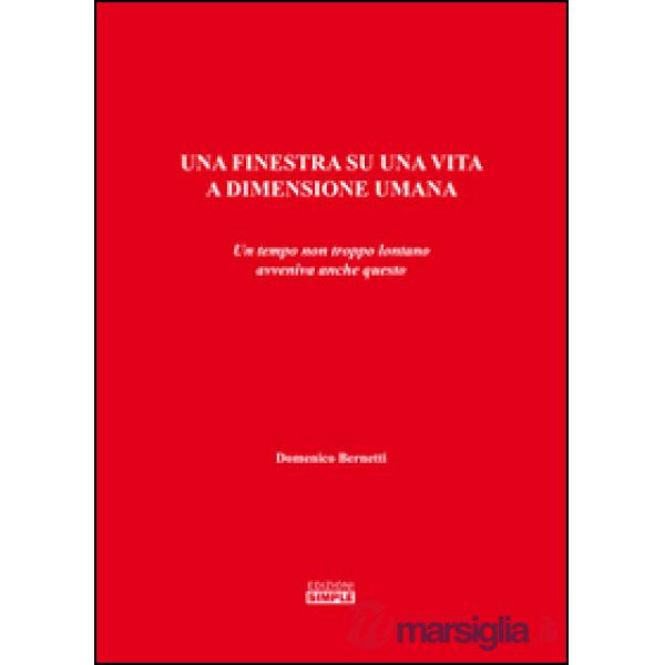 Finestra su una vita a dimensione umana. Un tempo non troppo lontano avveniva an