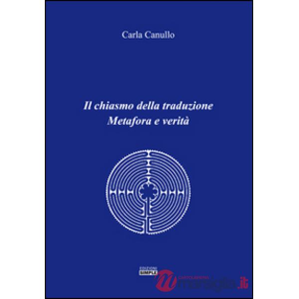 Chiasmo della traduzione. Metafora e verità (Il)