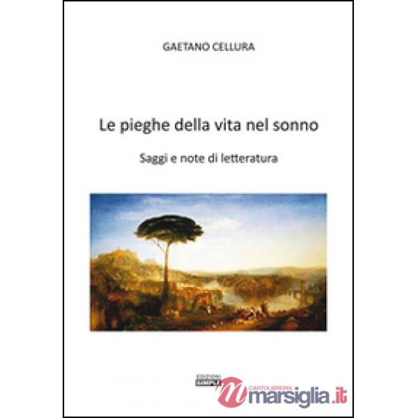 Pieghe della vita nel sonno. Saggi e note di letteratura (Le)