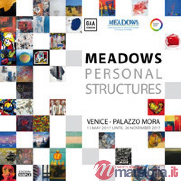 Meadows personal structures. Catalogo della mostra (Venezia, 13 maggio-26 novembre 2017). Ediz. illustrata