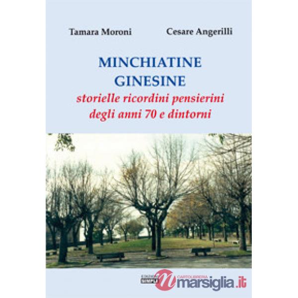 Minchiatine ginesine. Storielle, ricordini, pensierini degli anni '70 e dintorni