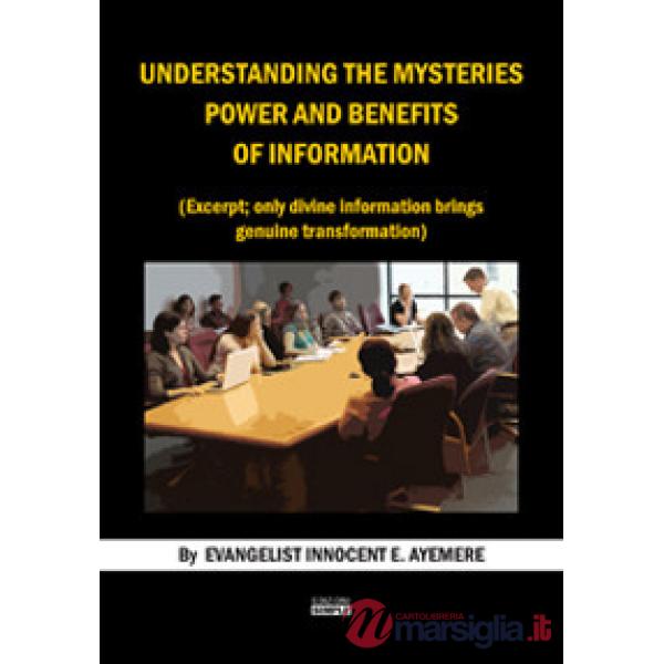 Understanding the mysteries power and benefits of information. (Excerpt only divine information brings genuine trasformation). 
