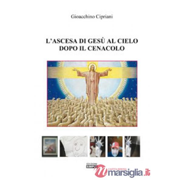 Ascesa di Gesù al cielo dopo il cenacolo (L')