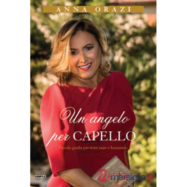Un angelo per capello. Piccola guida per teste sane e luminose
