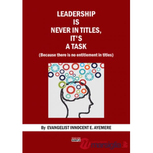 Leadership is never in titles, it's a task (because there is no entitlement in titles)