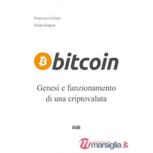 Bitcoin. Genesi e funzionamento di un criptovaluta