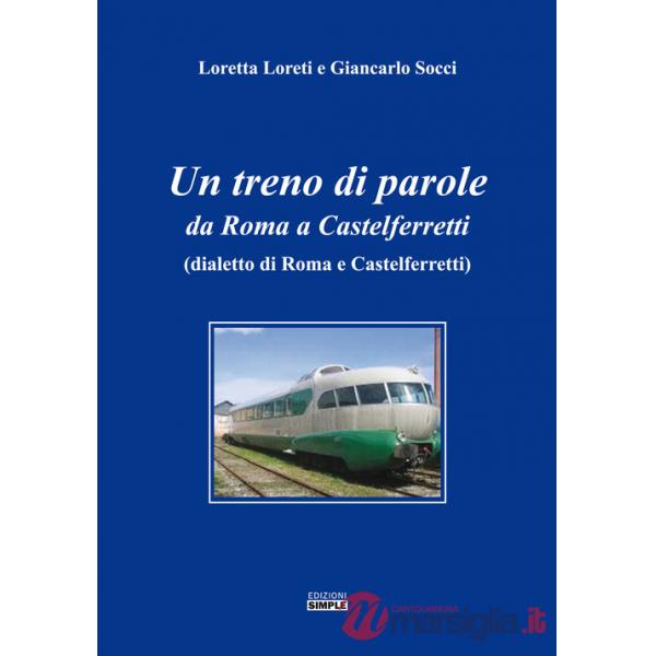 Treno di parole. Da Roma a Castelferretti (dialetto di Roma e Castelferretti) (U