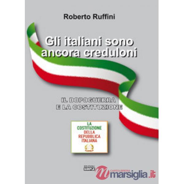 Italiani sono ancora creduloni. Il dopoguerra e la Costituzione (Gli)