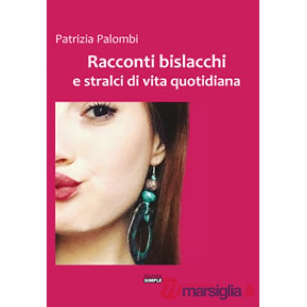 Racconti bislacchi e stralci di vita quotidiana