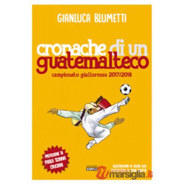 Cronache di un guatemalteco. Campionato giallorosso 2017/2018