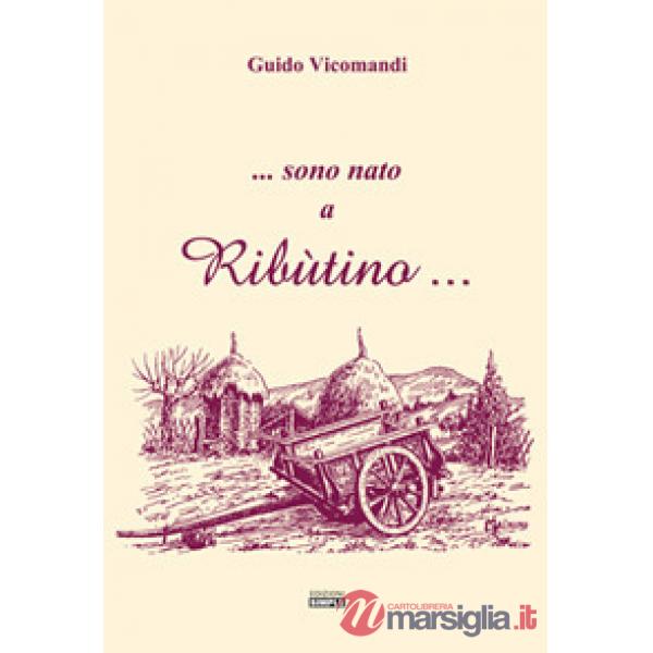 ...sono nato a Ribùtino...