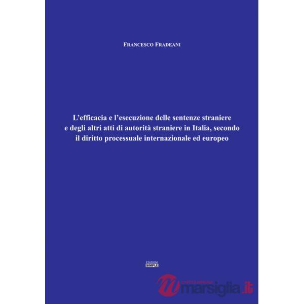 Efficacia e l'esecuzione delle sentenze straniere e degli altri atti di autorità straniere in Italia, secondo il diritto process