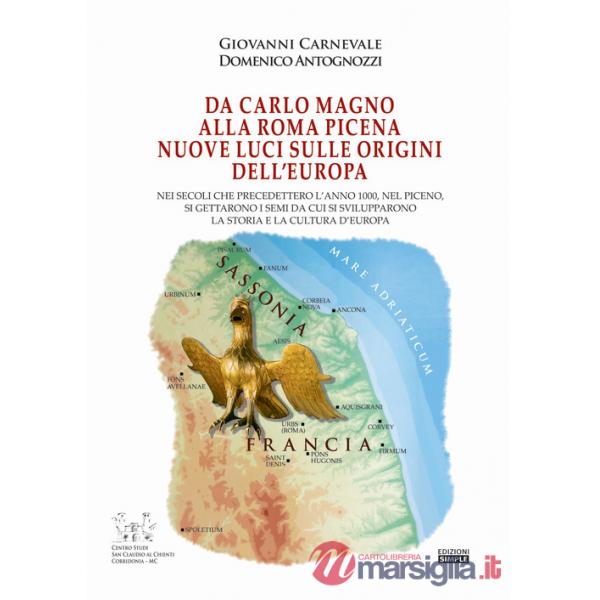Da Carlo Magno alla Roma Picena. Nuove luci sull'origine dell'Europa