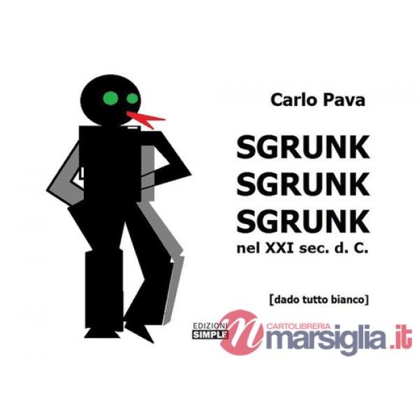 Sgrunk Sgrunk Sgrunk nel XXI sec. d. C.