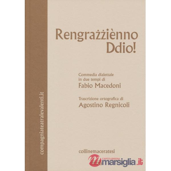 Rengrazziènno Ddio! Commedia dialettale in due tempi