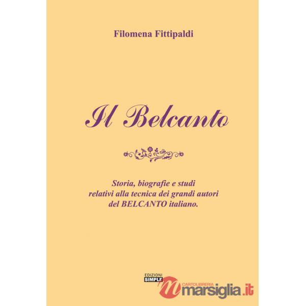 Belcanto. Storia, biografie e studi relativi alla tecnica dei grandi autori del belcanto italiano (Il)