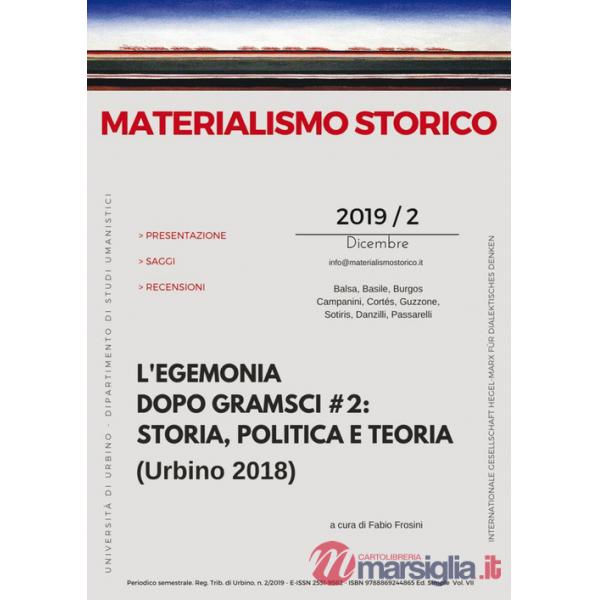 Materialismo storico. Rivista di filosofia, storia e scienze umane (2019). Vol. 2: L' egemonia dopo Gramsci  2: storia, politic