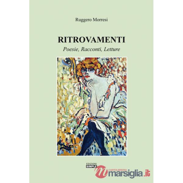 Ritrovamenti. Poesie, racconti, letture