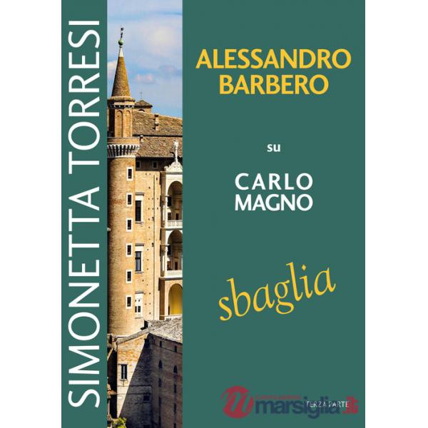 Alessandro Barbero su Carlo Magno sbaglia. Vol. 3