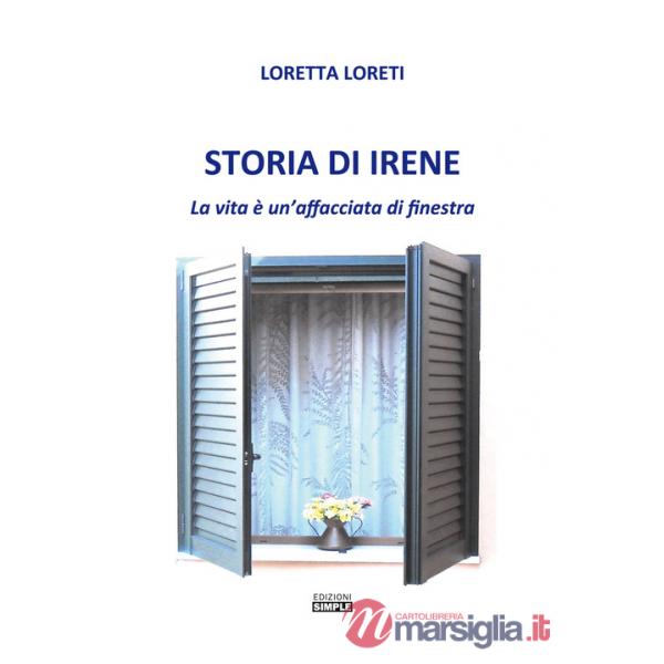 Storia di Irene. La vita è un'affacciata di finestra