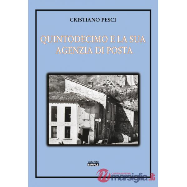 Quintodecimo e la sua Agenzia di posta. Storia dell'ufficio postale di Quintodecimo dal 1910 al 2001