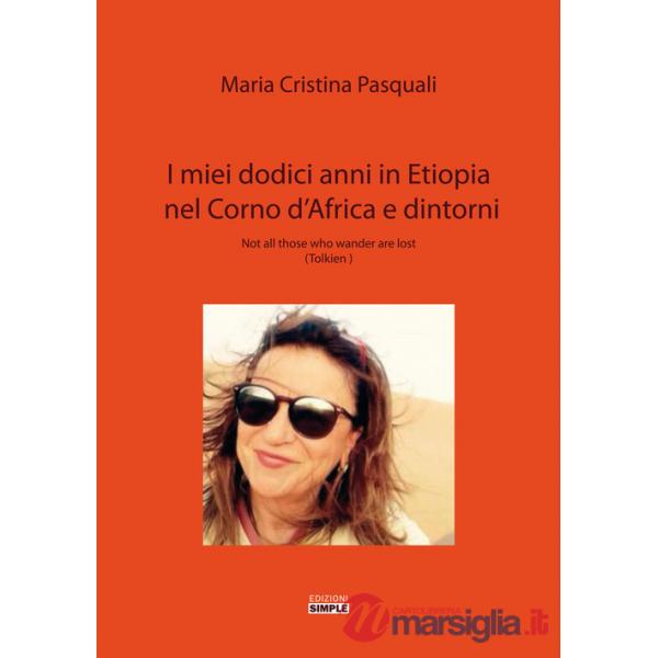 Miei dodici anni in Etiopia nel Corno d'Africa e dintorni. Not all those who wander are lost (Tolkien) (I)