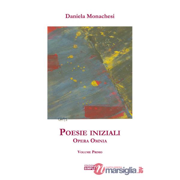 Opera omnia. Vol. 1: Poesie iniziali