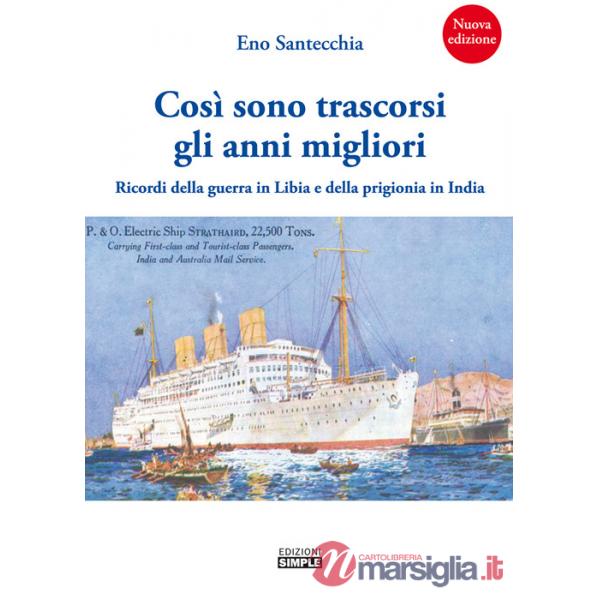 Così sono trascorsi gli anni migliori. Ricordi della guerra in Libia e della prigionia in India