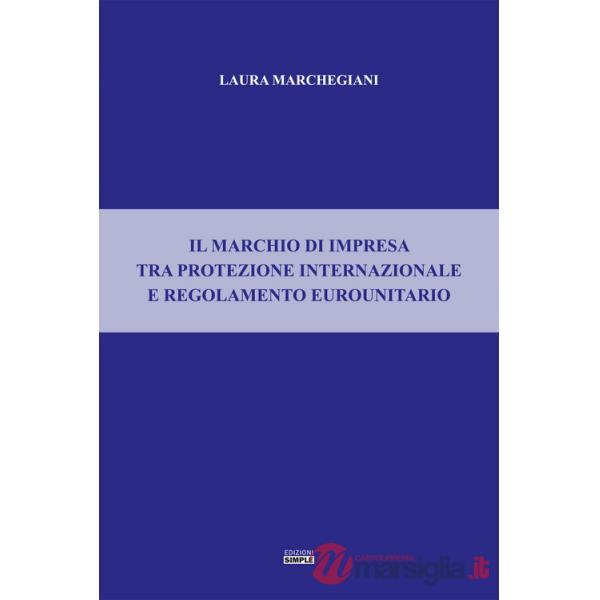 Il marchio di impresa tra protezione internazionale e regolamento eurounitario