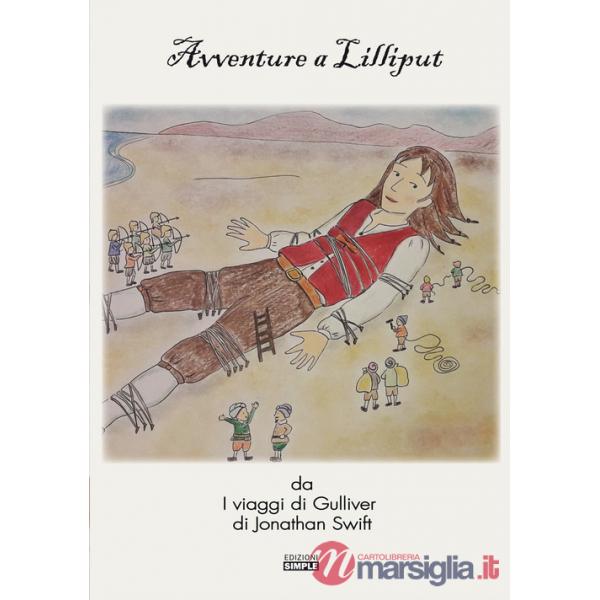Avventure a Lilliput da «I viaggi di Gulliver» di Jonathan Swift