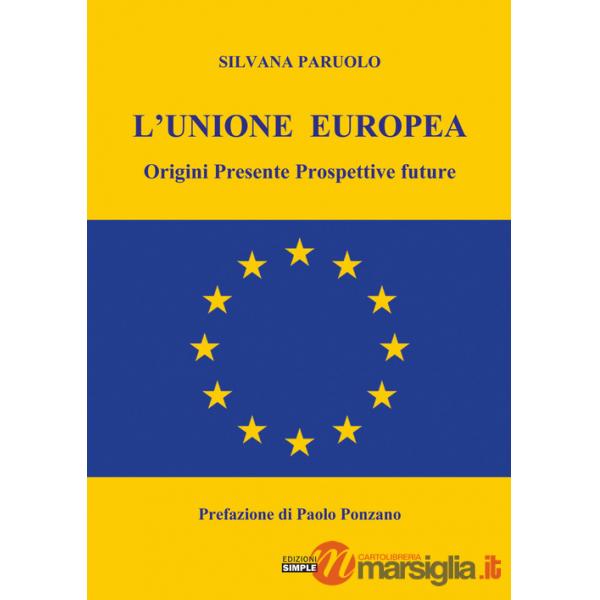 Unione Europea. Origini, presente, prospettive future (L')