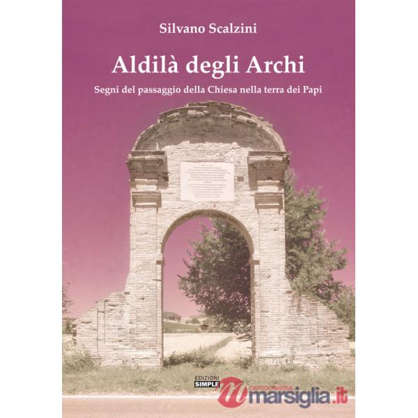 Aldilà degli alberi. Segni del passaggio della Chiesa nella terra dei Papi