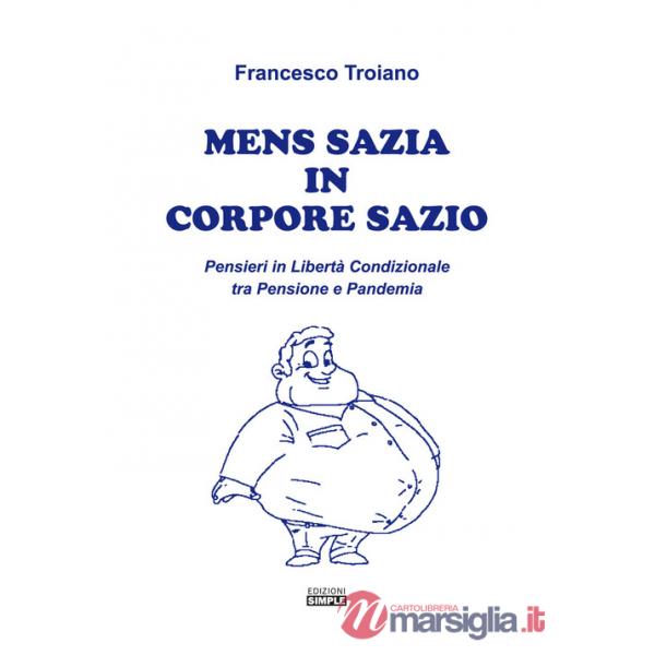 Mens sazia in corpore sazio. Pensieri in libertà condizionale tra pensione e pandemia