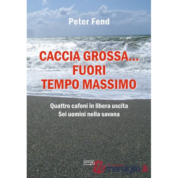 Caccia grossa... fuori tempo massimo. Quattro cafoni in libera uscita, sei uomini nella savana