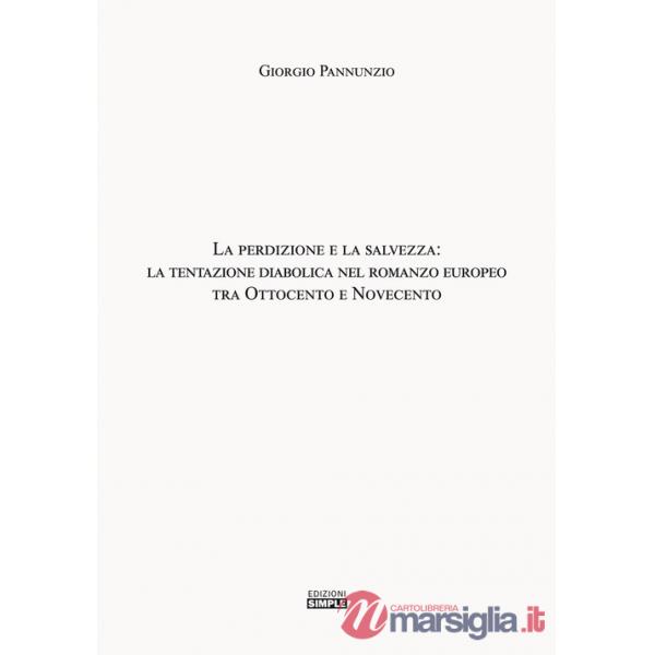 Perdizione e la salvezza: la tentazione diabolica nel romanzo europeo tra Ottocento e Novecento (La)