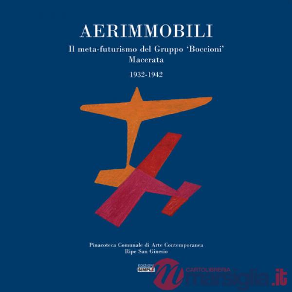 Aerimmobili. Il meta-futurismo del Gruppo «Boccioni» Macerata, 1932-1942