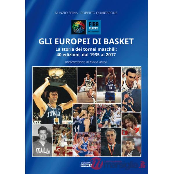 Europei di basket. La storia dei tornei maschili: 40 edizioni, dal 1935 al 2017 (Gli)