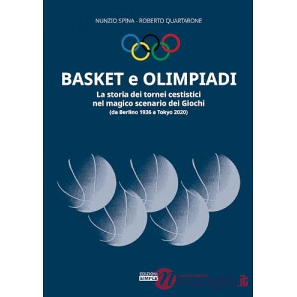 Basket e olimpiadi. La storia dei tornei cestistici nel magico scenario dei giochi (da Berlino 1936 a Tokyo 2020)