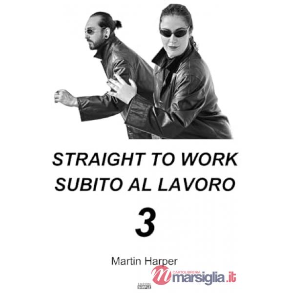 Straight to work-Subito al lavoro. Vol. 3