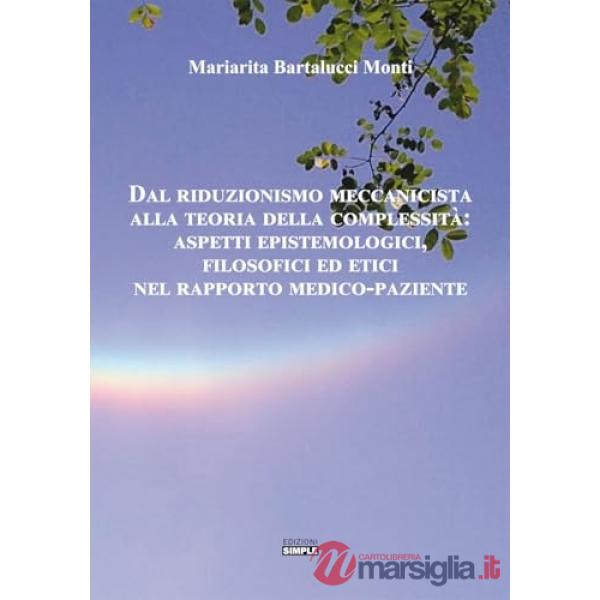 Dal riduzionismo meccanicista alla teoria della complessità: aspetti epistemologici, filosofici ed etici nel rapporto medico-paz