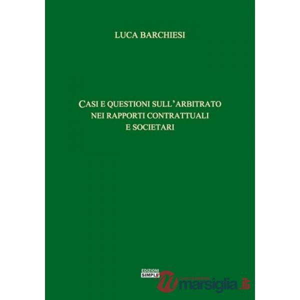 Casi e questioni sull'arbitrato nei rapporti contrattuali e societari