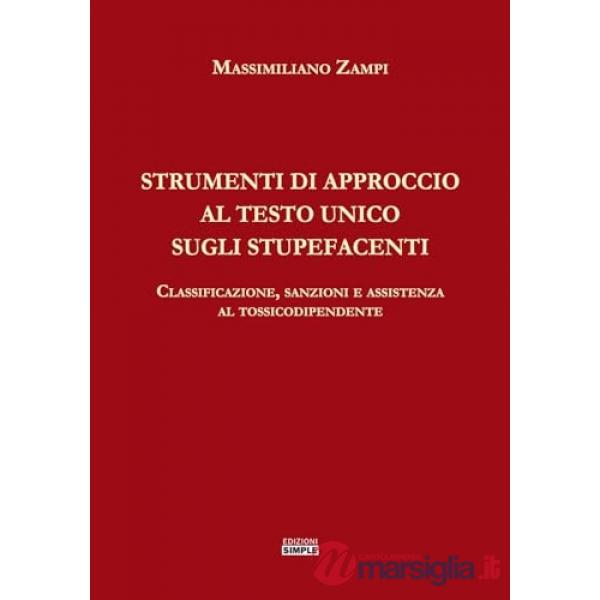 Strumenti di approccio al Testo Unico sugli stupefacenti. Classificazione, sanzioni e assistenza al tossicodipendente